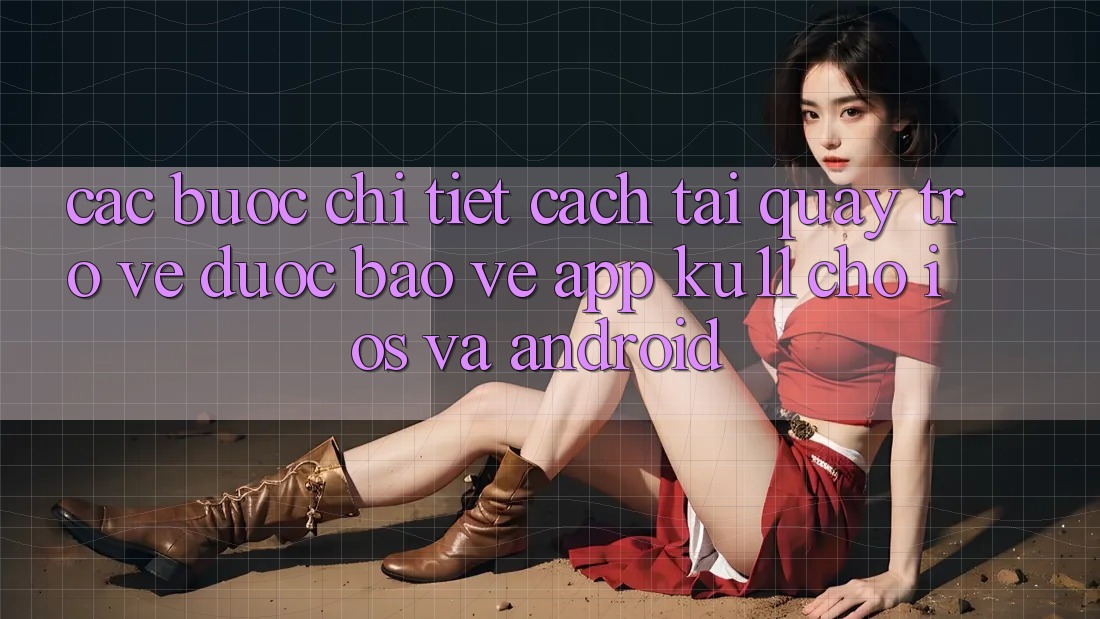 Các bước Chi Tiết Cách Tải quay trở về Được bảo vệ App Ku11 Cho iOS và Android