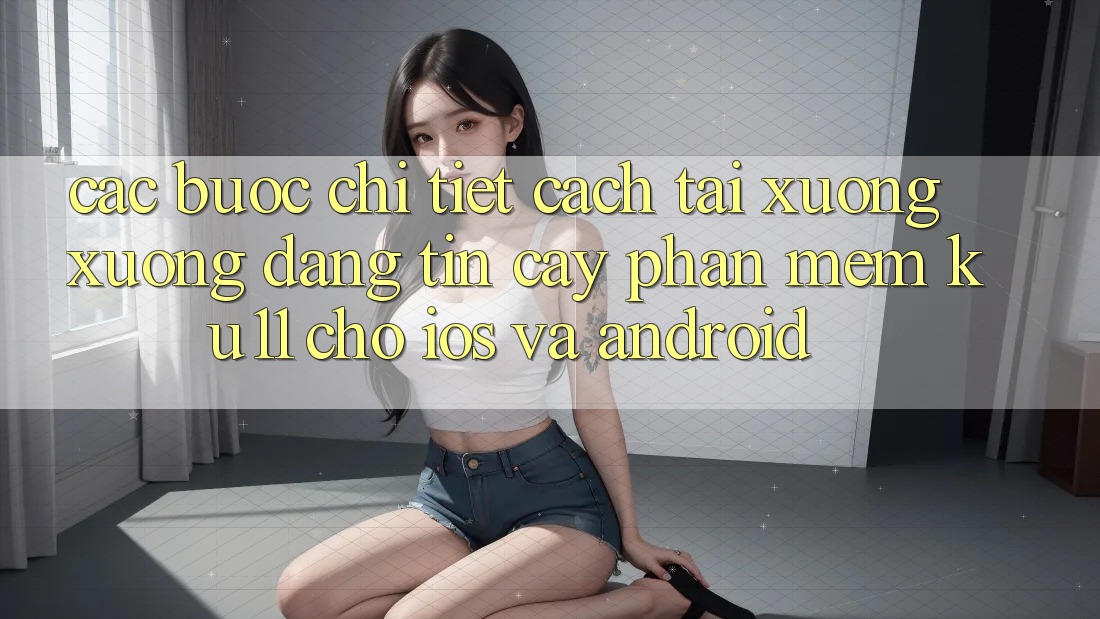 Các bước Chi Tiết Cách Tải xuống Xuống Đáng tin cậy Phần mềm Ku11 Cho iOS và Android Các bước Chi Tiết Cách Tải xuống Xuống Đáng tin cậy Phần mềm Ku11 Cho iOS và Android