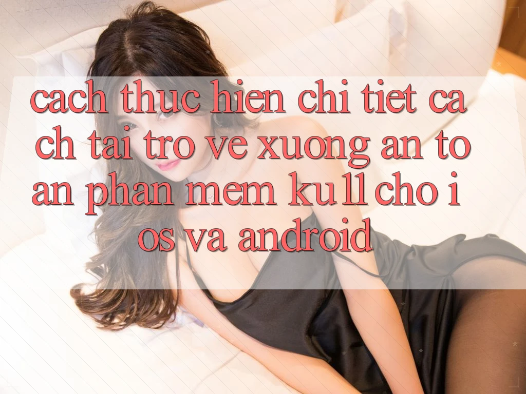Cách thực hiện Chi Tiết Cách Tải trở về Xuống An Toàn Phần mềm Ku11 Cho iOS và Android Cách thực hiện Chi Tiết Cách Tải trở về Xuống An Toàn Phần mềm Ku11 Cho iOS và Android