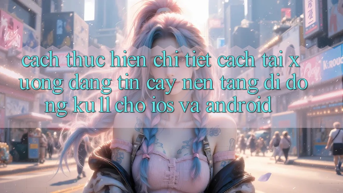 Cách thực hiện Chi Tiết Cách Tải Xuống Đáng tin cậy Nền tảng di động Ku11 Cho iOS và Android