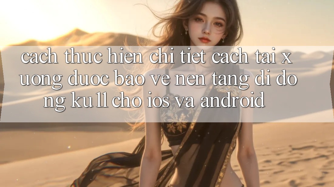 Cách thực hiện Chi Tiết Cách Tải Xuống Được bảo vệ Nền tảng di động Ku11 Cho iOS và Android Cách thực hiện Chi Tiết Cách Tải Xuống Được bảo vệ Nền tảng di động Ku11 Cho iOS và Android