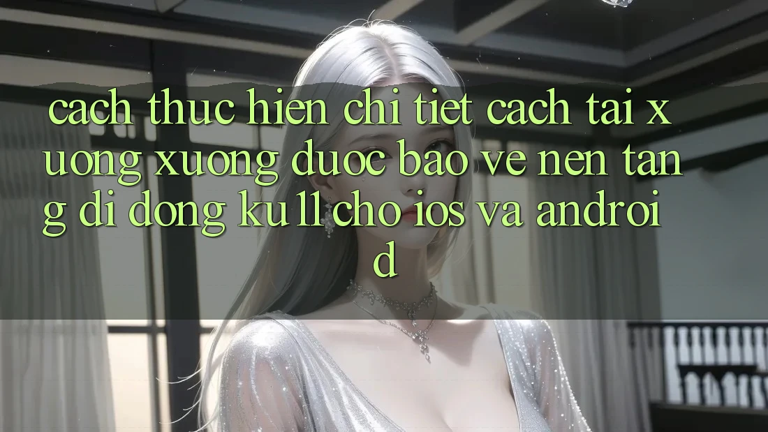 Cách thực hiện Chi Tiết Cách Tải xuống Xuống Được bảo vệ Nền tảng di động Ku11 Cho iOS và Android Cách thực hiện Chi Tiết Cách Tải xuống Xuống Được bảo vệ Nền tảng di động Ku11 Cho iOS và Android