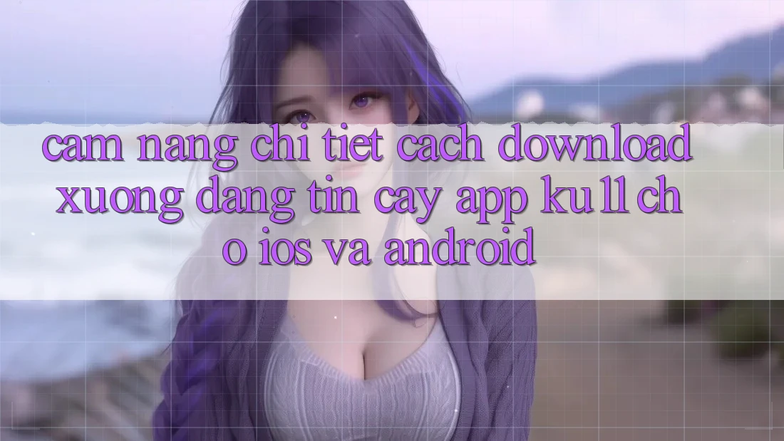 Cẩm nang Chi Tiết Cách Download Xuống Đáng tin cậy App Ku11 Cho iOS và Android Cẩm nang Chi Tiết Cách Download Xuống Đáng tin cậy App Ku11 Cho iOS và Android