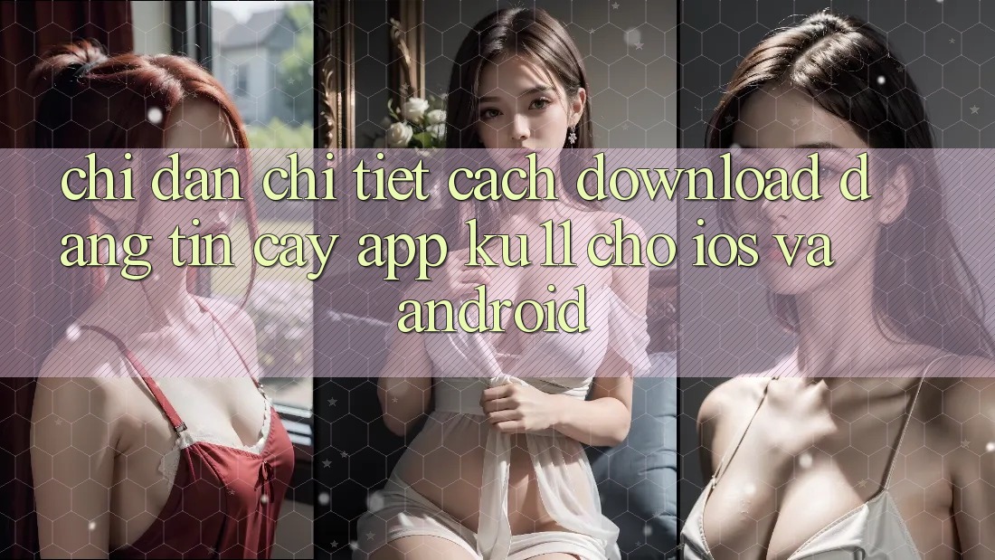 Chỉ dẫn Chi Tiết Cách Download Đáng tin cậy App Ku11 Cho iOS và Android Chỉ dẫn Chi Tiết Cách Download Đáng tin cậy App Ku11 Cho iOS và Android