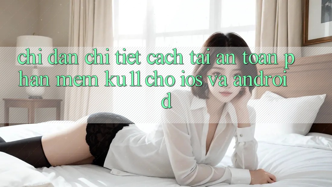 Chỉ dẫn Chi Tiết Cách Tải An Toàn Phần mềm Ku11 Cho iOS và Android Chỉ dẫn Chi Tiết Cách Tải An Toàn Phần mềm Ku11 Cho iOS và Android