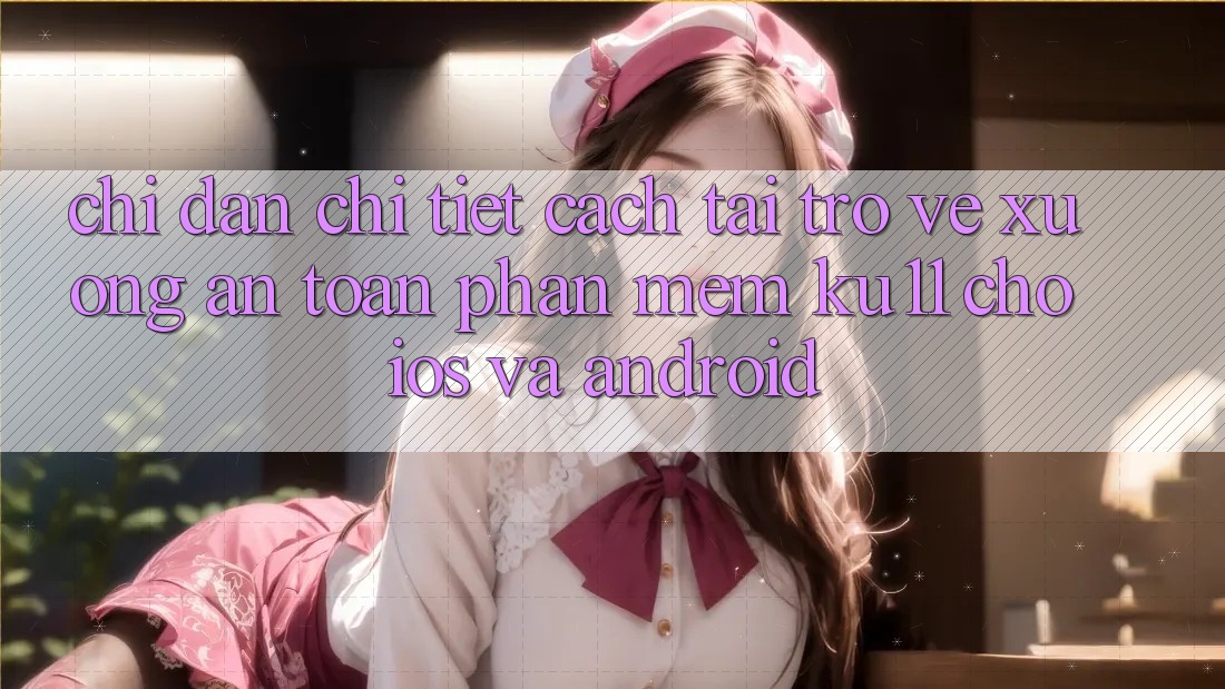 Chỉ dẫn Chi Tiết Cách Tải trở về Xuống An Toàn Phần mềm Ku11 Cho iOS và Android