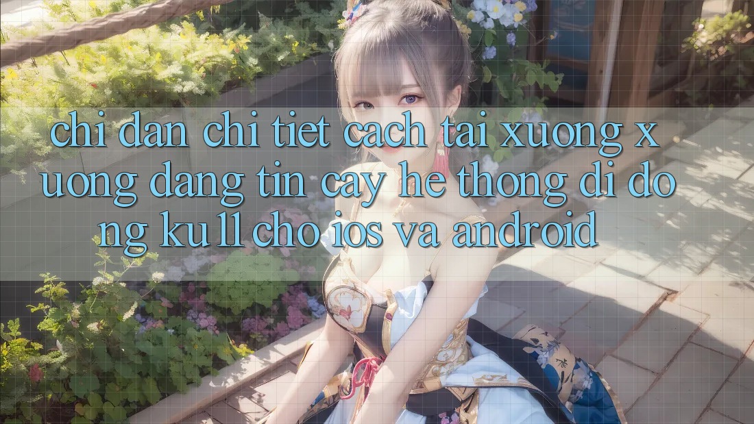 Chỉ dẫn Chi Tiết Cách Tải xuống Xuống Đáng tin cậy Hệ thống di động Ku11 Cho iOS và Android