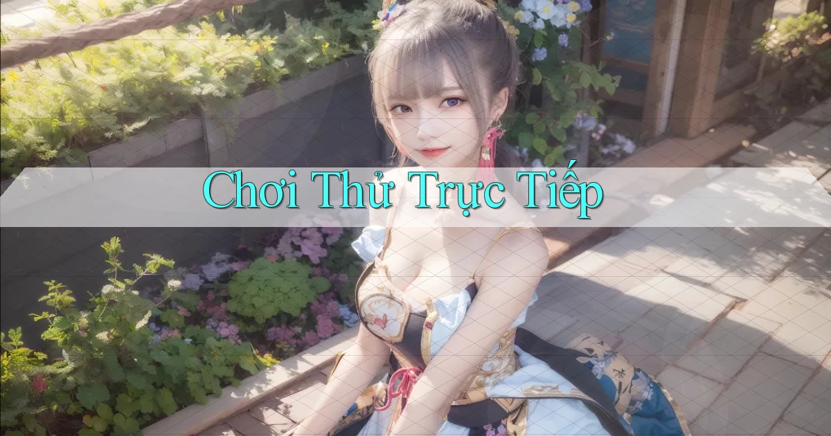 Chơi thử Trực tiếp