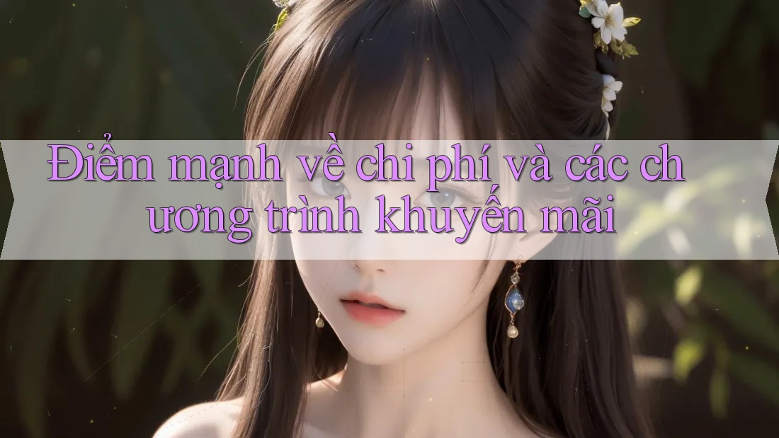 Điểm mạnh về chi phí và các chương trình khuyến mãi
