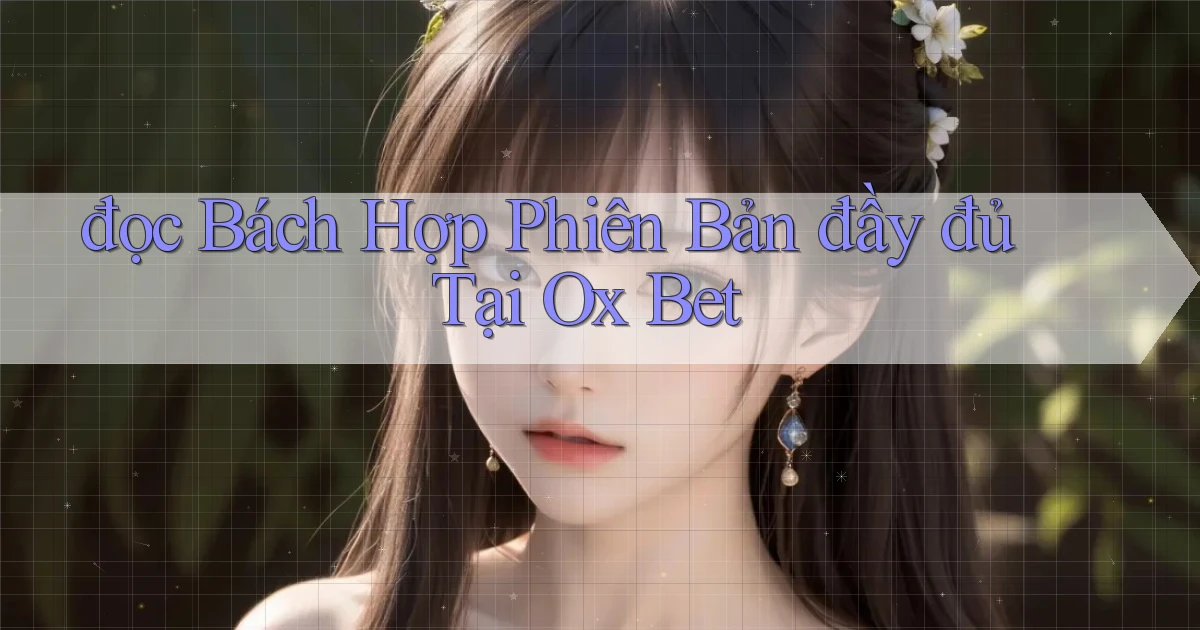 đọc bách hợp phiên bản đầy đủ tại ox bet
