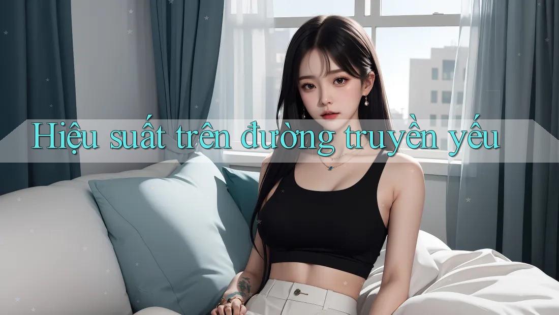 Hiệu suất trên đường truyền yếu