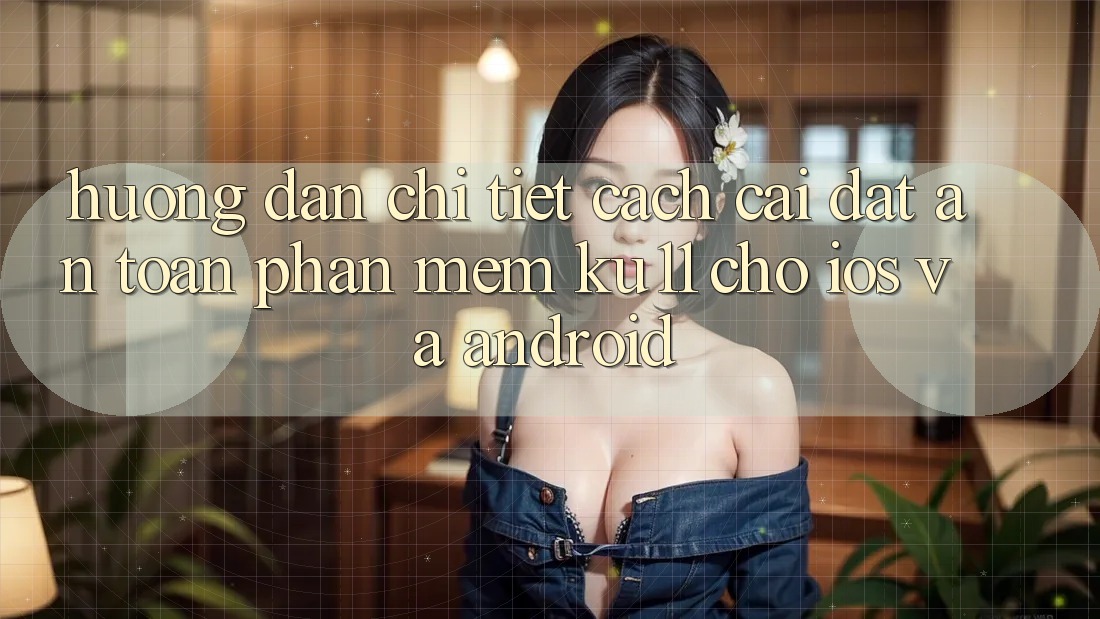 Hướng Dẫn Chi Tiết Cách Cài đặt An Toàn Phần mềm Ku11 Cho iOS và Android