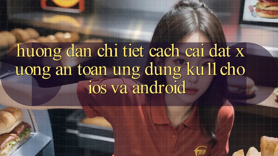 Hướng Dẫn Chi Tiết Cách Cài đặt Xuống An Toàn Ứng dụng Ku11 Cho iOS và Android Hướng Dẫn Chi Tiết Cách Cài đặt Xuống An Toàn Ứng dụng Ku11 Cho iOS và Android