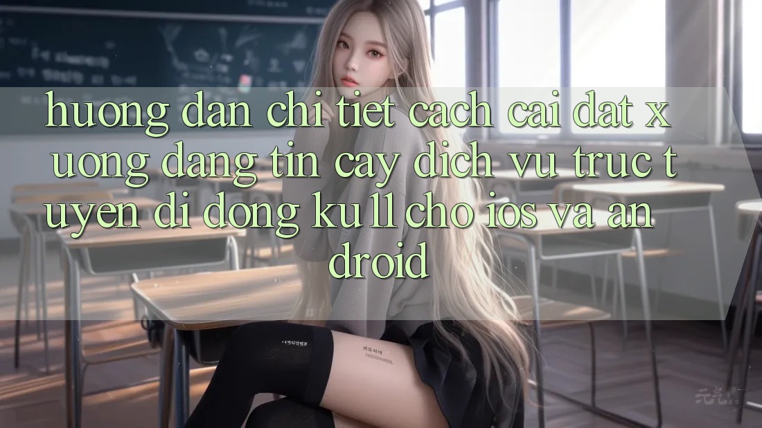 Hướng dẫn Chi Tiết Cách Cài đặt Xuống Đáng tin cậy Dịch vụ trực tuyến di động Ku11 Cho iOS và Android Hướng dẫn Chi Tiết Cách Cài đặt Xuống Đáng tin cậy Dịch vụ trực tuyến di động Ku11 Cho iOS và Android