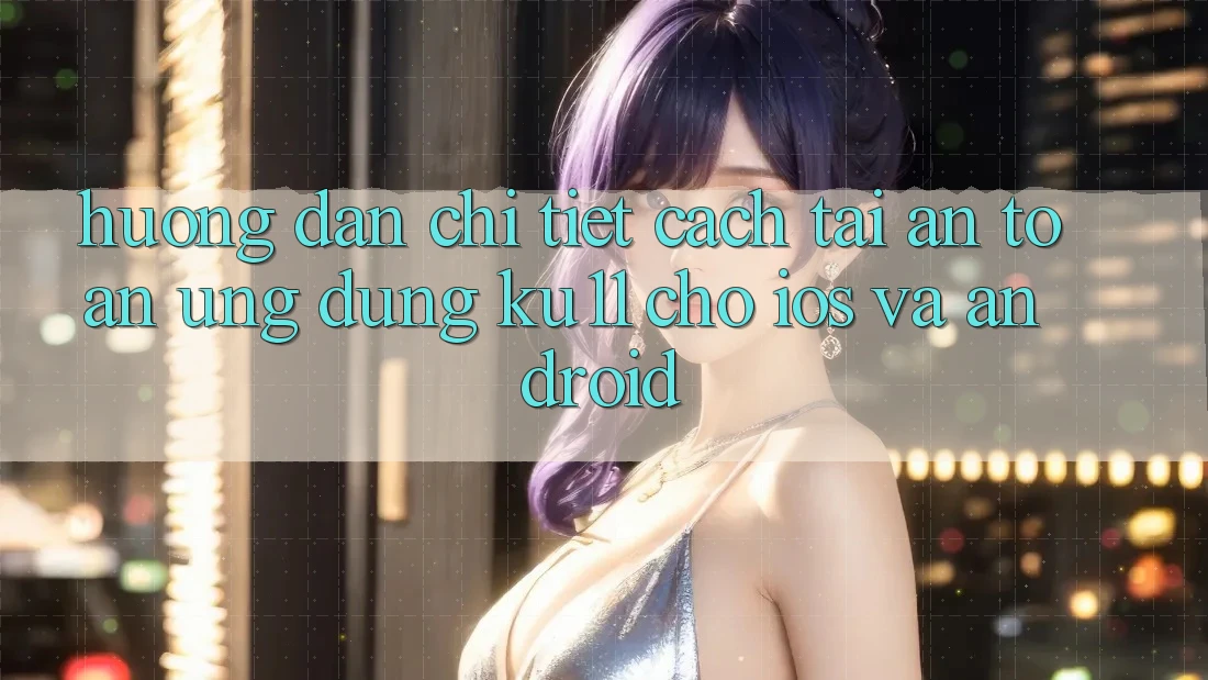 Hướng dẫn Chi Tiết Cách Tải An Toàn Ứng dụng Ku11 Cho iOS và Android Hướng dẫn Chi Tiết Cách Tải An Toàn Ứng dụng Ku11 Cho iOS và Android