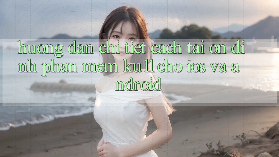 Hướng Dẫn Chi Tiết Cách Tải Ổn định Phần mềm Ku11 Cho iOS và Android