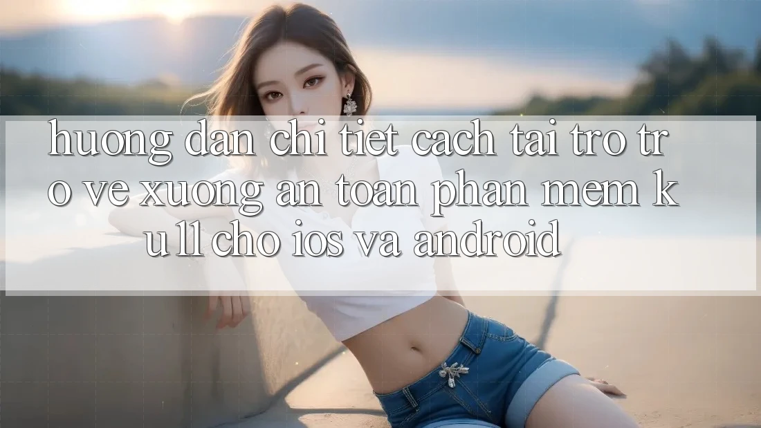 Hướng Dẫn Chi Tiết Cách Tải trở trở về Xuống An Toàn Phần mềm Ku11 Cho iOS và Android