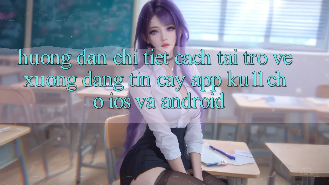Hướng Dẫn Chi Tiết Cách Tải trở về Xuống Đáng tin cậy App Ku11 Cho iOS và Android Hướng Dẫn Chi Tiết Cách Tải trở về Xuống Đáng tin cậy App Ku11 Cho iOS và Android