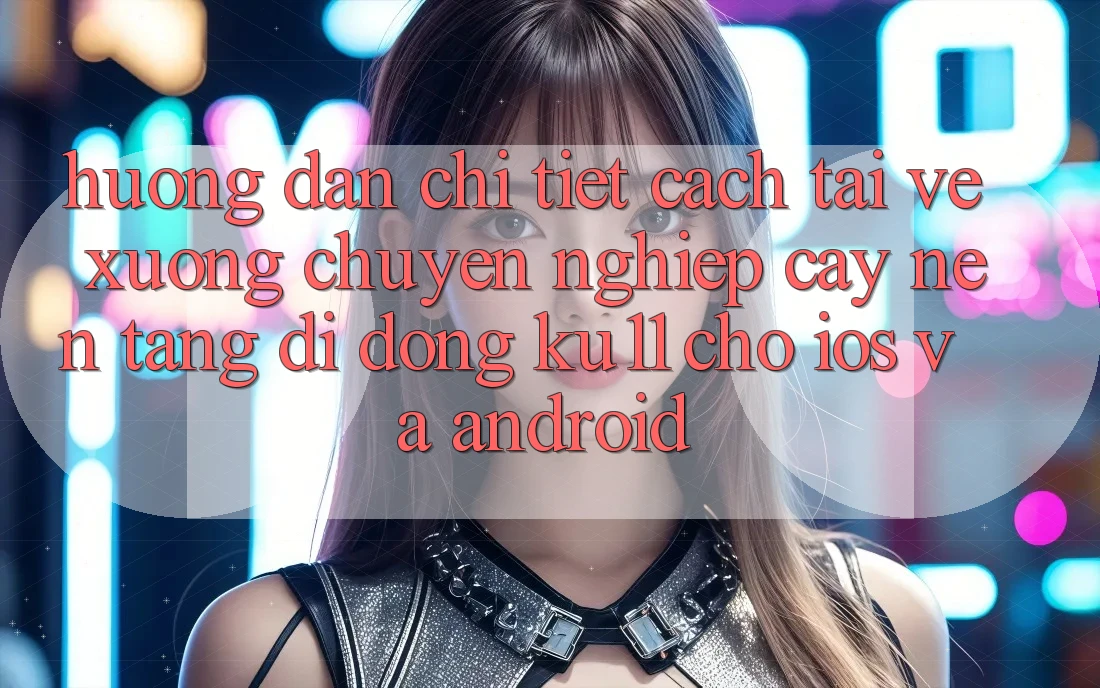 Hướng Dẫn Chi Tiết Cách Tải về Xuống Chuyên nghiệp cậy Nền tảng di động Ku11 Cho iOS và Android Hướng Dẫn Chi Tiết Cách Tải về Xuống Chuyên nghiệp cậy Nền tảng di động Ku11 Cho iOS và Android