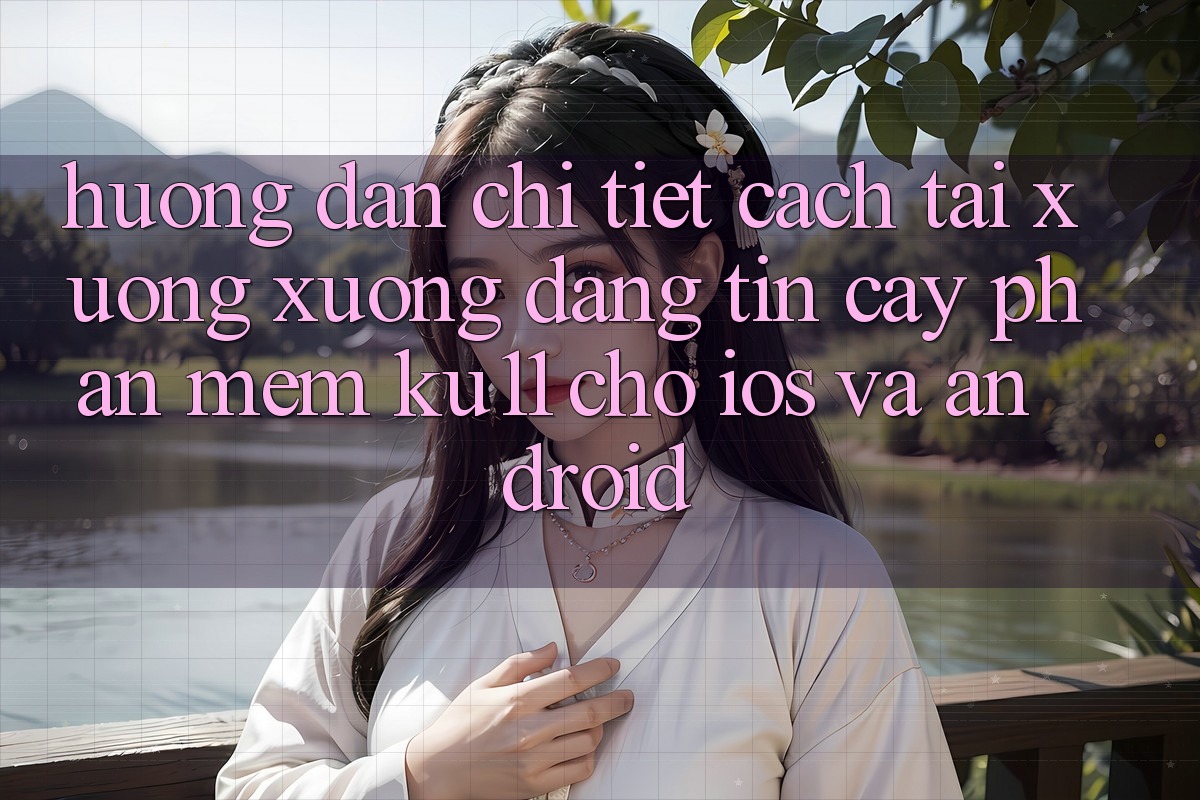 Hướng Dẫn Chi Tiết Cách Tải xuống Xuống Đáng tin cậy Phần mềm Ku11 Cho iOS và Android Hướng Dẫn Chi Tiết Cách Tải xuống Xuống Đáng tin cậy Phần mềm Ku11 Cho iOS và Android