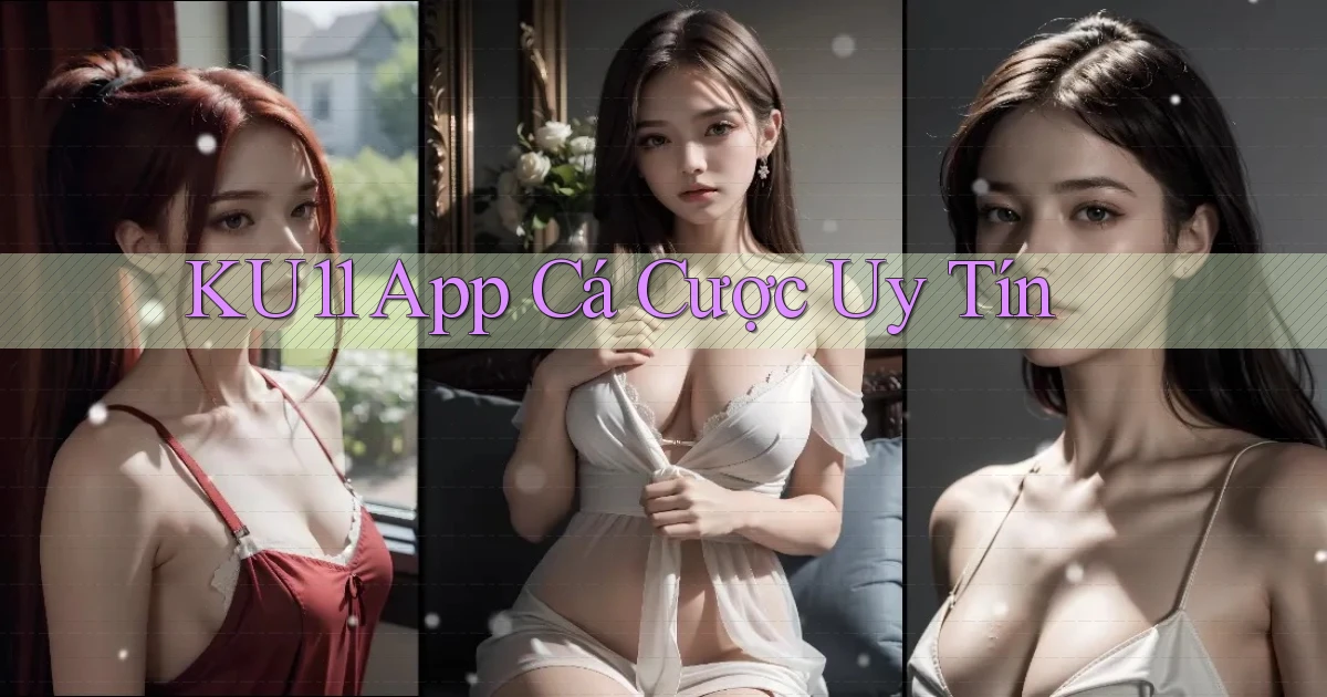 ku11 app cá cược uy tín