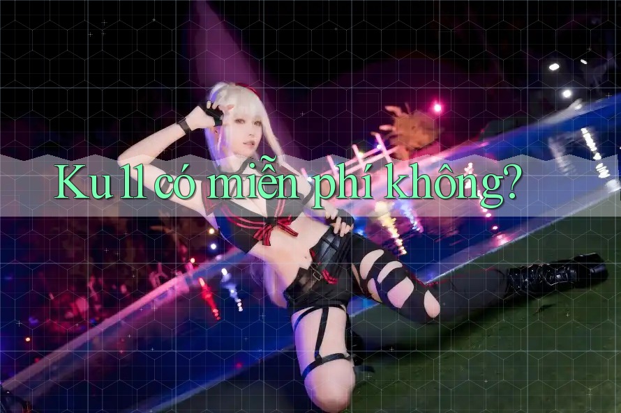 ku11 có miễn phí không? ku11 có miễn phí không?