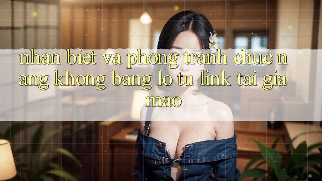 Nhận Biết Và Phòng Tránh Chức năng không bằng lỗ Từ Link Tải Giả Mạo Nhận Biết Và Phòng Tránh Chức năng không bằng lỗ Từ Link Tải Giả Mạo