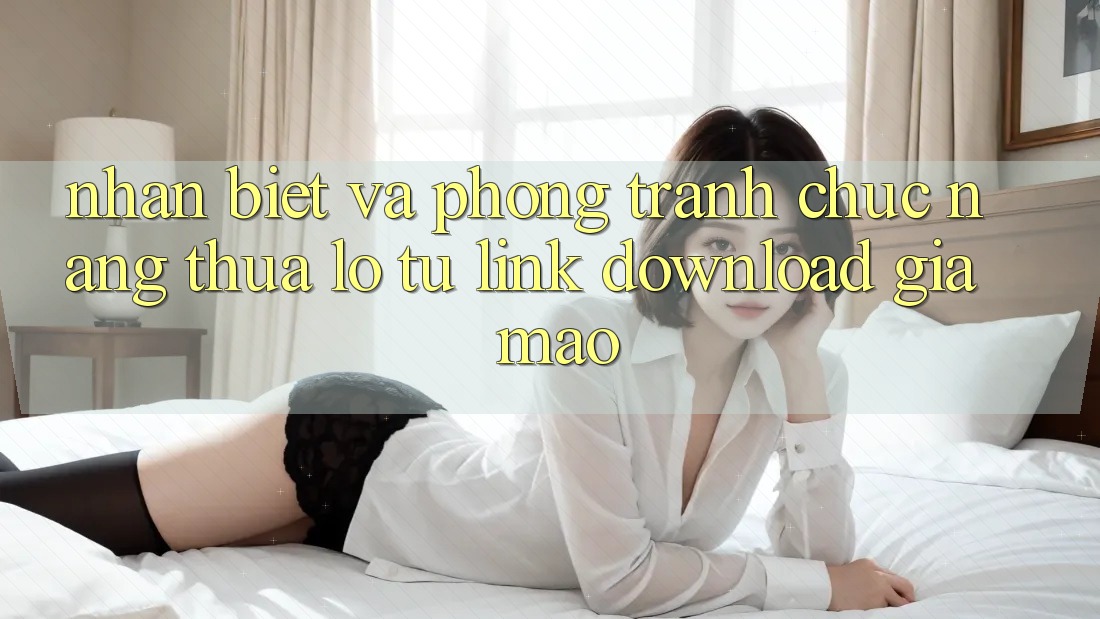 Nhận Biết Và Phòng Tránh Chức năng thua lỗ Từ Link Download Giả Mạo