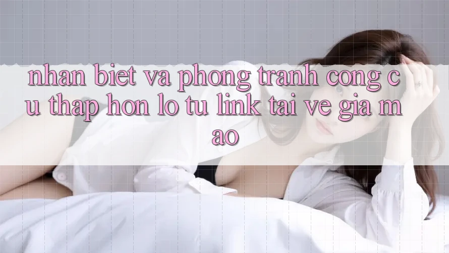 Nhận Biết Và Phòng Tránh Công cụ thấp hơn lỗ Từ Link Tải về Giả Mạo Nhận Biết Và Phòng Tránh Công cụ thấp hơn lỗ Từ Link Tải về Giả Mạo