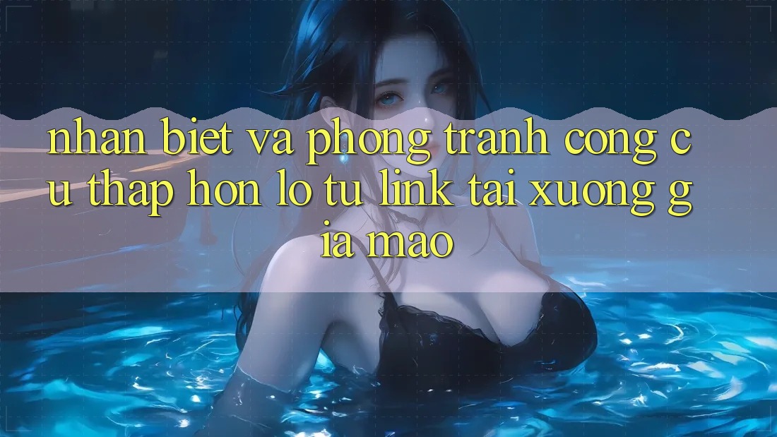 Nhận Biết Và Phòng Tránh Công cụ thấp hơn lỗ Từ Link Tải xuống Giả Mạo
