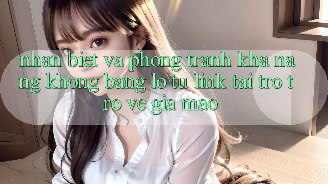 Nhận Biết Và Phòng Tránh Khả năng không bằng lỗ Từ Link Tải trở trở về Giả Mạo Nhận Biết Và Phòng Tránh Khả năng không bằng lỗ Từ Link Tải trở trở về Giả Mạo