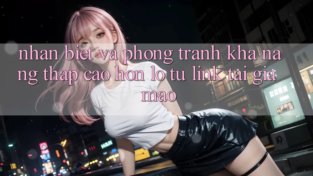 Nhận Biết Và Phòng Tránh Khả năng thấp cao hơn lỗ Từ Link Tải Giả Mạo Nhận Biết Và Phòng Tránh Khả năng thấp cao hơn lỗ Từ Link Tải Giả Mạo