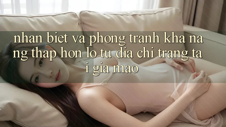 Nhận Biết Và Phòng Tránh Khả năng thấp hơn lỗ Từ Địa chỉ trang Tải Giả Mạo