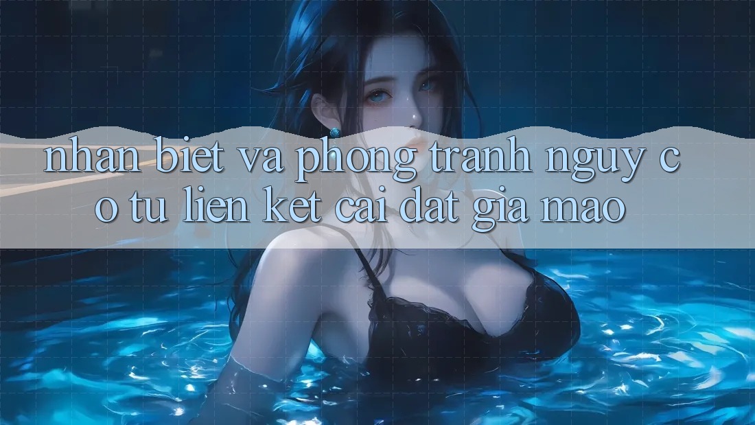 Nhận Biết Và Phòng Tránh Nguy cơ Từ Liên kết Cài đặt Giả Mạo Nhận Biết Và Phòng Tránh Nguy cơ Từ Liên kết Cài đặt Giả Mạo