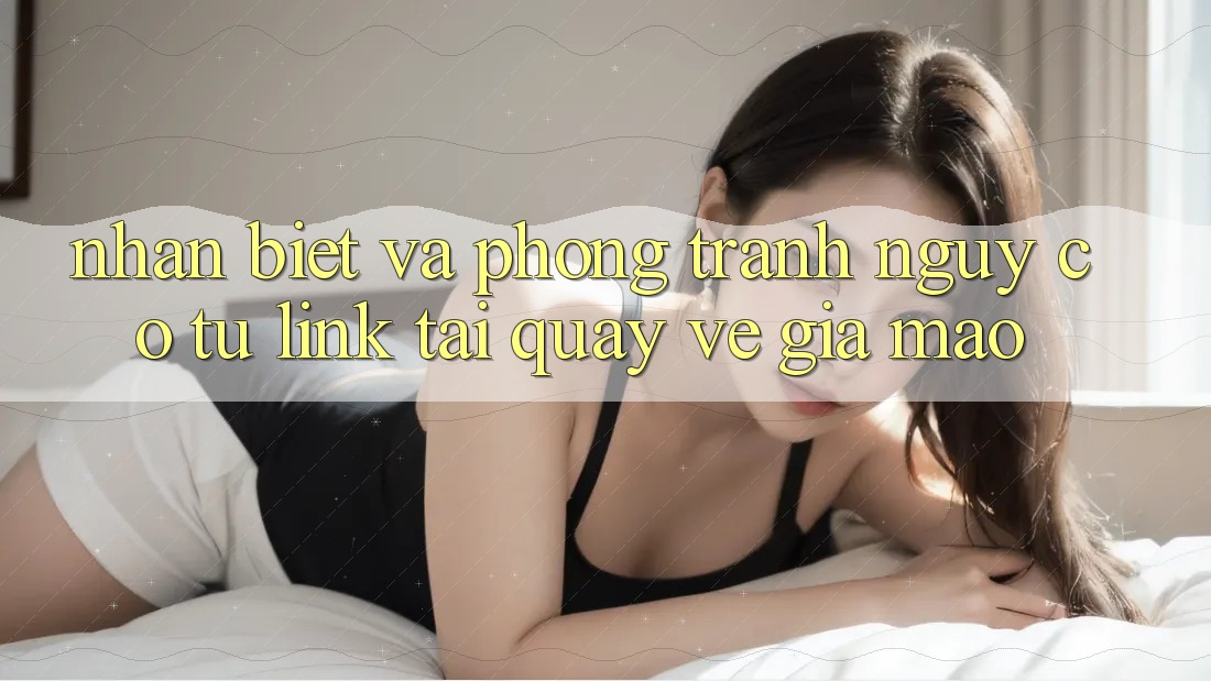 Nhận Biết Và Phòng Tránh Nguy cơ Từ Link Tải quay về Giả Mạo