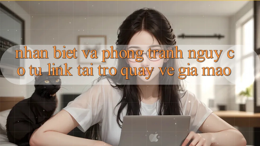 Nhận Biết Và Phòng Tránh Nguy cơ Từ Link Tải trở quay về Giả Mạo