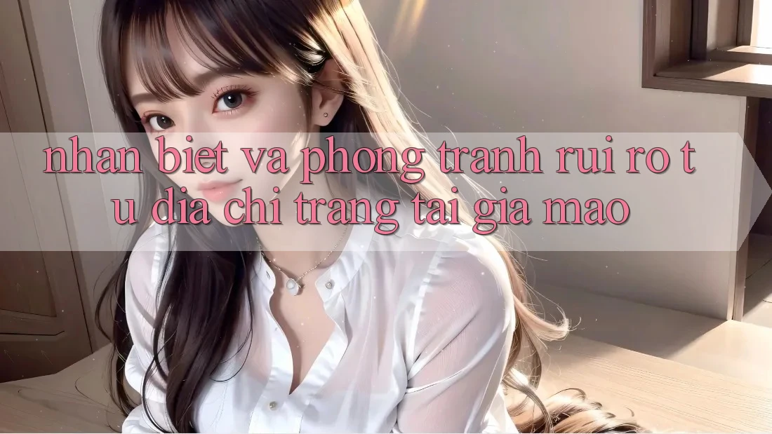 Nhận Biết Và Phòng Tránh Rủi Ro Từ Địa chỉ trang Tải Giả Mạo Nhận Biết Và Phòng Tránh Rủi Ro Từ Địa chỉ trang Tải Giả Mạo
