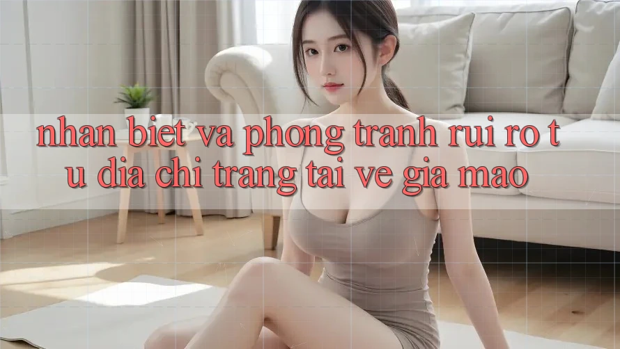 Nhận Biết Và Phòng Tránh Rủi Ro Từ Địa chỉ trang Tải về Giả Mạo Nhận Biết Và Phòng Tránh Rủi Ro Từ Địa chỉ trang Tải về Giả Mạo