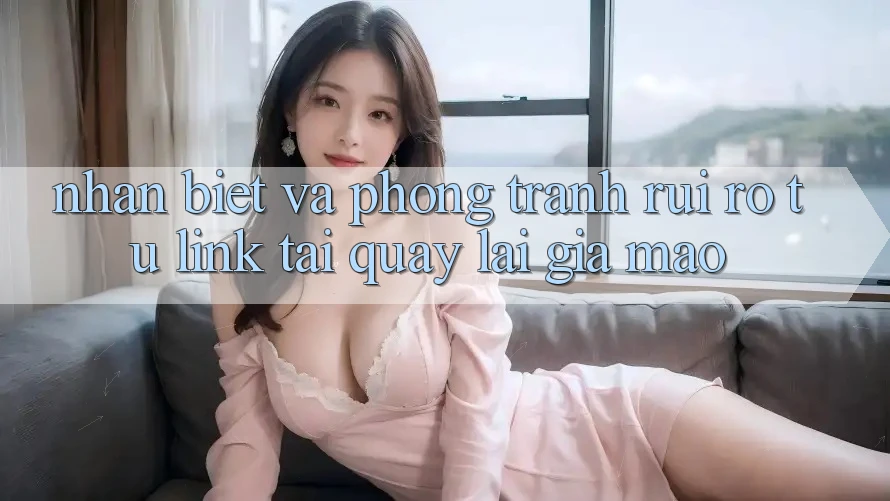 Nhận Biết Và Phòng Tránh Rủi Ro Từ Link Tải quay lại Giả Mạo Nhận Biết Và Phòng Tránh Rủi Ro Từ Link Tải quay lại Giả Mạo