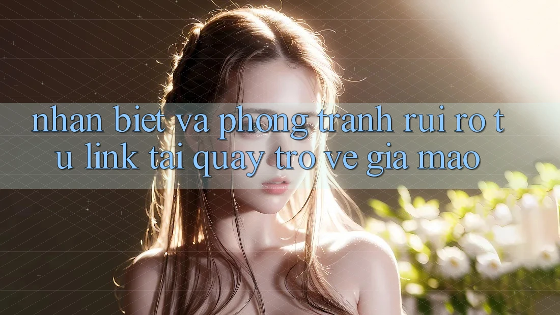 Nhận Biết Và Phòng Tránh Rủi Ro Từ Link Tải quay trở về Giả Mạo Nhận Biết Và Phòng Tránh Rủi Ro Từ Link Tải quay trở về Giả Mạo