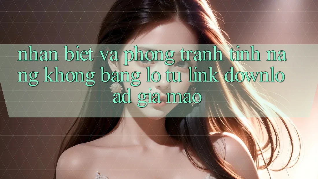 Nhận Biết Và Phòng Tránh Tính năng không bằng lỗ Từ Link Download Giả Mạo Nhận Biết Và Phòng Tránh Tính năng không bằng lỗ Từ Link Download Giả Mạo