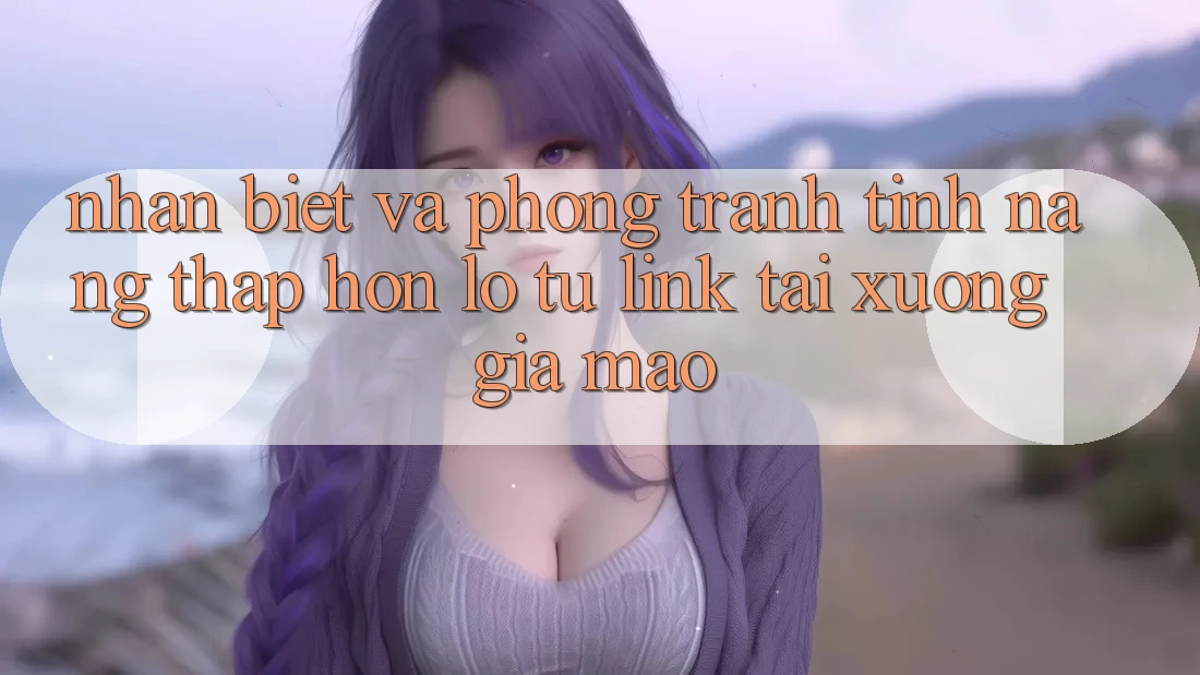 Nhận Biết Và Phòng Tránh Tính năng thấp hơn lỗ Từ Link Tải xuống Giả Mạo Nhận Biết Và Phòng Tránh Tính năng thấp hơn lỗ Từ Link Tải xuống Giả Mạo