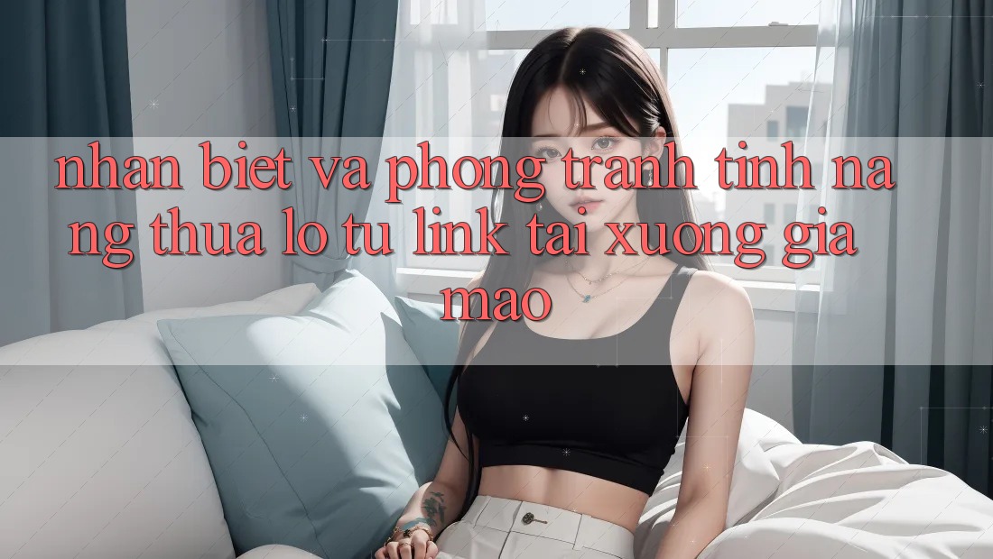 Nhận Biết Và Phòng Tránh Tính năng thua lỗ Từ Link Tải xuống Giả Mạo Nhận Biết Và Phòng Tránh Tính năng thua lỗ Từ Link Tải xuống Giả Mạo
