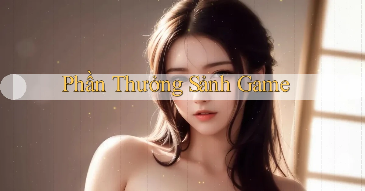 Phần thưởng Sảnh game