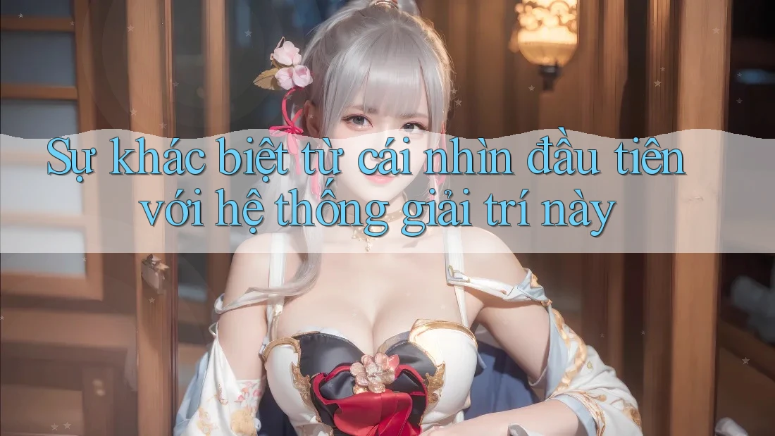 Sự khác biệt từ cái nhìn đầu tiên với hệ thống giải trí này Sự khác biệt từ cái nhìn đầu tiên với hệ thống giải trí này