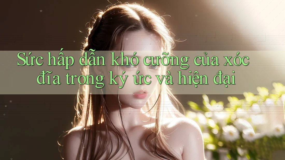 Sức hấp dẫn khó cưỡng của xóc đĩa trong ký ức và hiện đại Sức hấp dẫn khó cưỡng của xóc đĩa trong ký ức và hiện đại