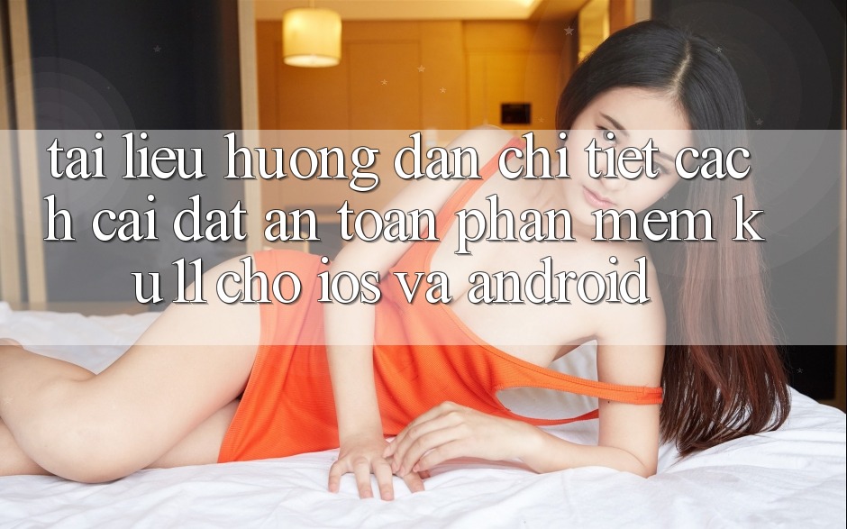 Tài liệu hướng dẫn Chi Tiết Cách Cài đặt An Toàn Phần mềm Ku11 Cho iOS và Android