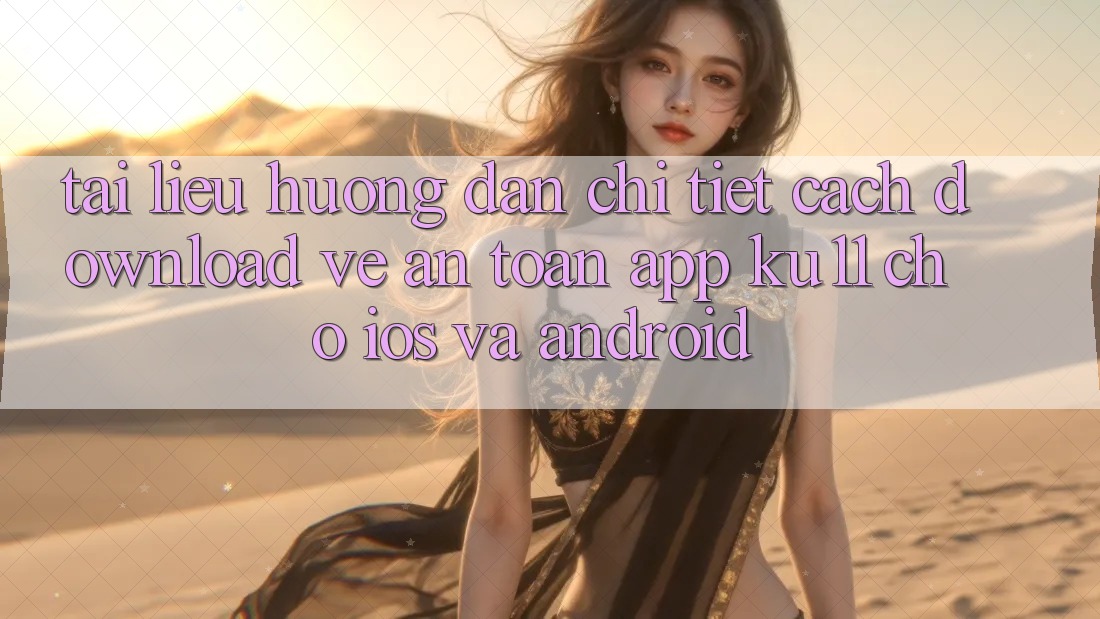 Tài liệu hướng dẫn Chi Tiết Cách Download về An Toàn App Ku11 Cho iOS và Android Tài liệu hướng dẫn Chi Tiết Cách Download về An Toàn App Ku11 Cho iOS và Android