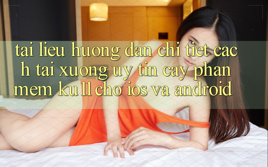 Tài liệu hướng dẫn Chi Tiết Cách Tải Xuống Uy tín cậy Phần mềm Ku11 Cho iOS và Android