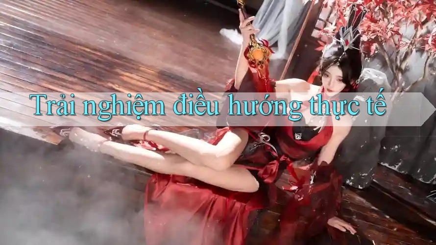 Trải nghiệm điều hướng thực tế Trải nghiệm điều hướng thực tế